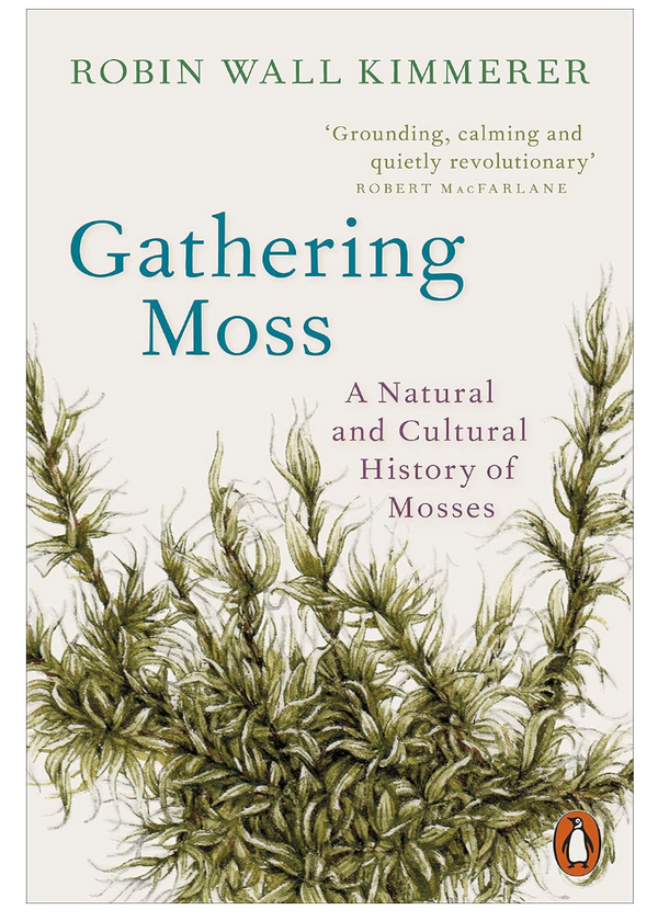 This image features the cover of "Gathering Moss" by Robin Wall Kimmerer, which explores the natural and cultural history of mosses. The cover displays a close-up photograph of moss, highlighting the intricate details and vibrant green color of the small plants.