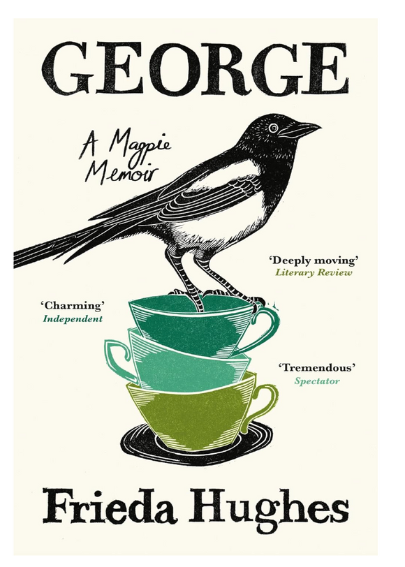 Book cover of 'George: A Magpie Memoir' by Frieda Hughes featuring an illustration of a magpie perched on top of stacked cups and a title.