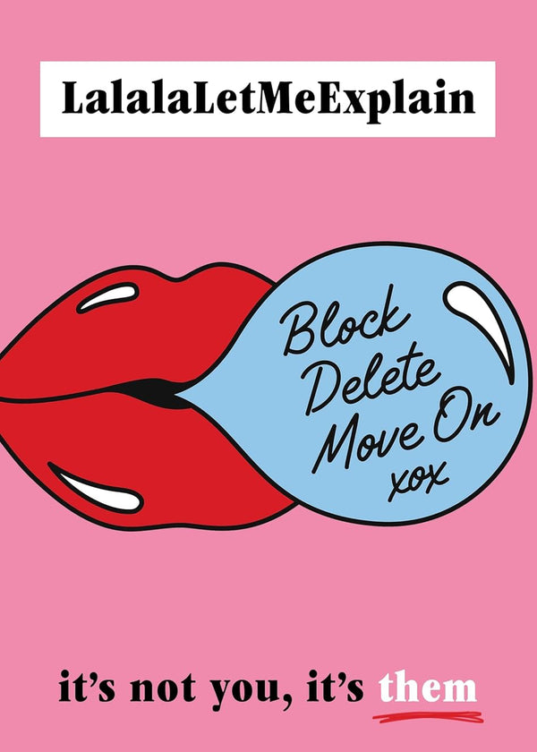Lips with a speech bubble on a pink background with text 'LalalaLetMeExplain' and 'it's not you, it's them'.
