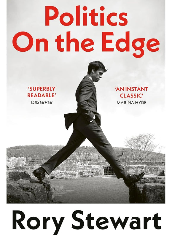 Book cover of 'Politics On the Edge' by Rory Stewart with a black and white photo of a Rory Stewart walking on a ledge.