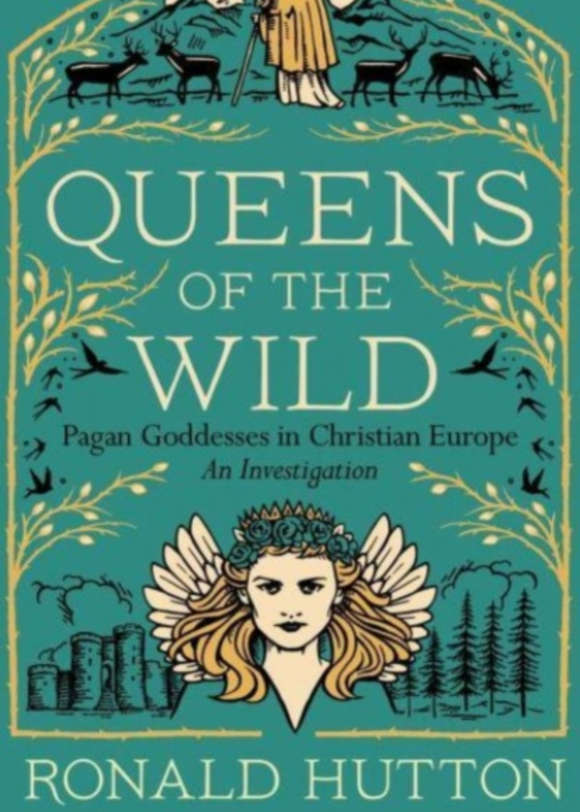 Book cover of 'Queens of the Wild' by Ronald Hutton with illustrations of a woman, animals, and nature.