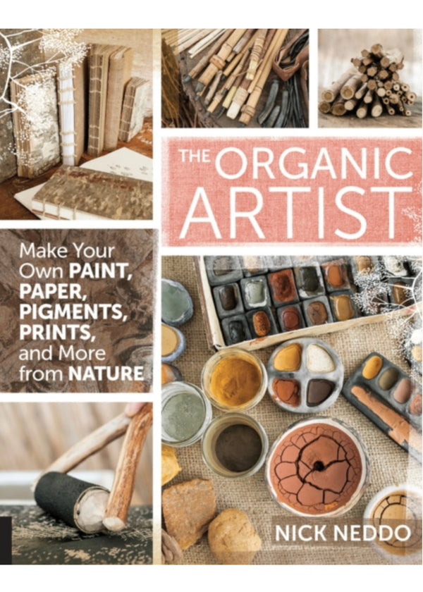 Book cover of 'The Organic Artist' by Nick Neddo with images of natural materials and paint.