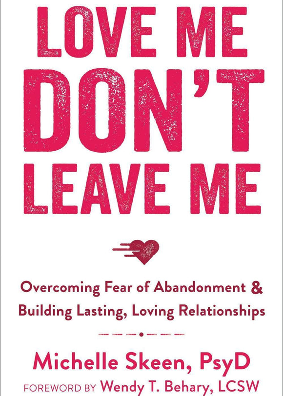 Book cover of 'Love Me Don't Leave Me' by Michelle Skeen, PsyD with a pink heart symbol.